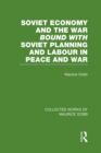 Image for Soviet economy and the war: bound with, Soviet planning and labour in peace and war : four studies
