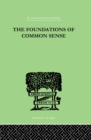 Image for The Foundations Of Common Sense: A PSYCHOLOGICAL PREFACE TO THE PROBLEMS OF KNOWLEDGE