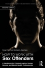 Image for How to work with sex offenders: a handbook for criminal justice, human service, and mental health professionals