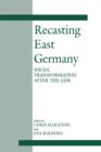 Image for Recasting East Germany: Social Transformation After the GDR
