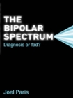 Image for The bipolar spectrum: diagnosis or fad?