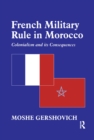 Image for French Military Rule in Morocco: Colonialism and its Consequences