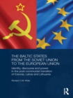 Image for The Baltic States from the Soviet Union to the European Union: identity, discourse and power in the post-communist transition of Estonia, Latvia and Lithuania