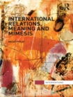 Image for International relations, meaning and mimesis