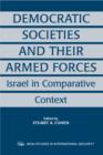 Image for Democratic societies and their armed forces: Israel in comparative context
