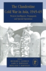 Image for The clandestine cold war in Asia, 1945-65: Western intelligence, propaganda, security and special operations