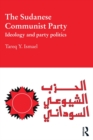 Image for The Sudanese Communist Party: ideology and party politics