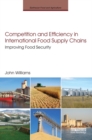 Image for Competition and efficiency in international food supply chains: improving food security
