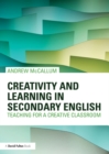 Image for Creativity and learning in secondary English: teaching for a creative classroom