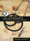 Image for Law and Bioethics: Intersections Along the Mortal Coil