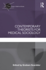 Image for Contemporary theorists for medical sociology
