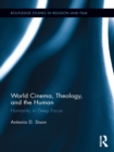 Image for World cinema, theology, and the human: humanity in deep focus