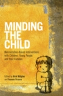 Image for Minding the child: mentalization-based interventions with children, young people and their families