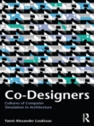 Image for Co-Designers: Cultures of Computer Simulation in Architecture