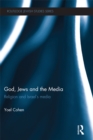 Image for God, Jews and the Media: Religion and Israel&#39;s Media