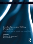Image for Gender, power, and military occupations: Asia Pacific and the Middle East since 1945