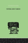 Image for Totem And Taboo: Some Points of Agreement between the Mental Lives of Savages and