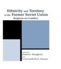 Image for Ethnicity and territory in the former Soviet Union: regions in conflict