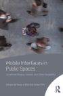 Image for Mobile interfaces in public spaces: locational privacy, control, and urban sociability
