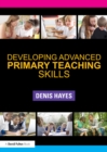 Image for Developing advanced primary teaching skills