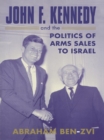 Image for John F. Kennedy and the politics of arms sales to Israel