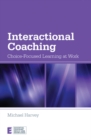 Image for Interactional Coaching: Choice-Focused Learning at Work
