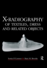 Image for X-Radiography of Textiles, Dress and Related Objects