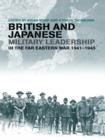 Image for British and Japanese Military Leadership in the Far Eastern War 1941-45