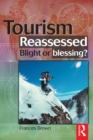 Image for Tourism reassessed: blight or blessing?