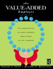 Image for The value-added employee: 31 competencies to make yourself irresistible to any company