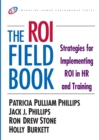 Image for The ROI fieldbook: strategies for implementing ROI in HR and training