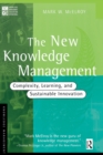 Image for The new knowledge management: complexity, learning, and sustainable innovation