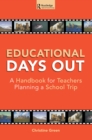 Image for Educational days out: a handbook for teachers planning a school trip