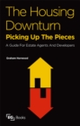 Image for The housing downturn: picking up the pieces : a guide for estate agents and developers