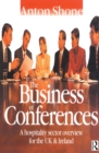 Image for The business of conferences: a hospitality sector overview for the UK and Ireland