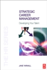 Image for Strategic career management: developing your talent