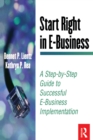 Image for Start Right in E-Business: A Step by Step Guide to Successful E-Business Implementation