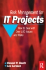 Image for Risk management for IT projects: how to deal with over 150 issues and risks