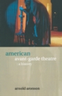 Image for American Avant-Garde Theatre: A History