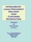 Image for Interlibrary Loan/Document Delivery and Customer Satisfaction: Strategies for Redesigning Services