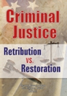 Image for Criminal justice: retribution vs. restoration?