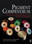 Image for Pigment Compendium: A Dictionary and Optical Microscopy of Historic Pigments