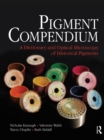 Image for Pigment compendium: a dictionary and optical microscopy of historical pigments