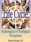 Image for Life Cycle: Psychological and Theological Perceptions