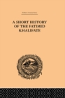 Image for A Short History of the Fatimid Khalifate