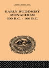 Image for Early Buddhist Monachism: 600 BC - 100 BC