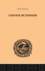 Image for Chinese Buddhism: historical, descriptive and critical