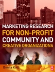 Image for Marketing Research for Non-Profit, Community and Creative Organizations: How to Improve Your Product, Find Customers and Effectively Promote Your Message