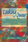 Image for Looking Queer: Body Image and Identity in Lesbian, Bisexual, Gay, and Transgender Communities