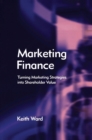 Image for Marketing finance: turning marketing strategies into shareholder value